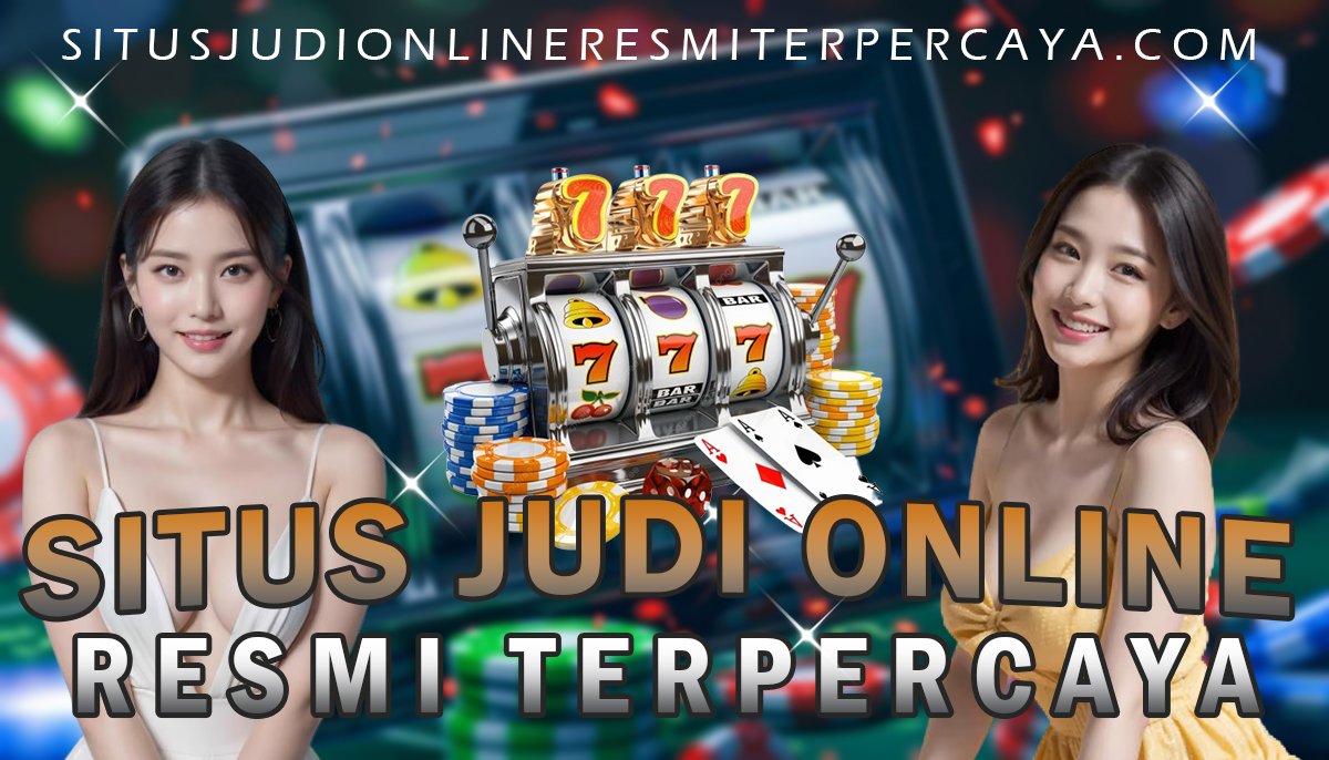 Situs Judi Online Resmi Terpercaya